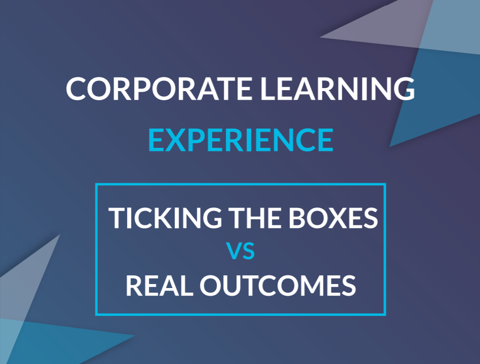 eBook: Corporate Learning Experience – Ticking the Boxes vs Real Outcomes